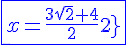 \fbox{\blue{4$x=\frac{3\sqrt{2}+4}{2}}}