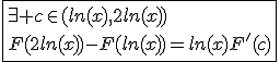 \fbox{\exists c\in(ln(x),2ln(x))\\F(2ln(x))-F(ln(x))=ln(x)F'(c)}