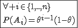 \fbox{\forall i\in\{1,..,n\}\\P(A_i)=\theta^{i-1}(1-\theta)}