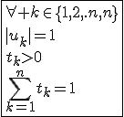 \fbox{\forall k\in\{1,2,..,n\}\\|u_k|=1\\t_k>0\\\Bigsum_{k=1}^{n}t_k=1}