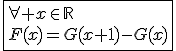 \fbox{\forall x\in\mathbb{R}\\F(x)=G(x+1)-G(x)}