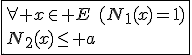 \fbox{\forall x\in E\hspace{5}(N_1(x)=1)\\N_2(x)\le a}