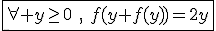 \fbox{\forall y\ge0\hspace{5},\hspace{5}f(y+f(y))=2y}