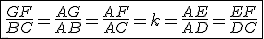\fbox{\frac{GF}{BC}=\frac{AG}{AB}=\frac{AF}{AC}=k=\frac{AE}{AD}=\frac{EF}{DC}}