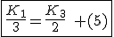 \fbox{\frac{K_1}{3}=\frac{K_3}{2}\quad (5)}