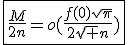\fbox{\frac{M}{2n}=o(\frac{f(0)\sqrt{\pi}}{2\sqrt n})}