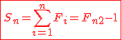 \fbox{\large \red S_n = \Bigsum_{i=1}^n F_i = F_{n+2} - 1 }