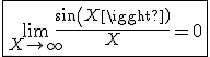 \fbox{\lim_{X\to +\infty} \frac{sin(X)}{X}=0 }