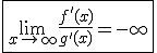 \fbox{\lim_{x\to +\infty}\frac{f'(x)}{g'(x)}=-\infty}