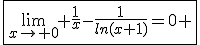 \fbox{\lim_{x\to 0} \frac{1}{x}-\frac{1}{ln(x+1)}=0 }