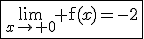 \fbox{\lim_{x\to 0} \mathrm{f}(x)=-2}