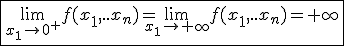 \fbox{\lim_{x_1\to0^+}f(x_1,..x_n)=\lim_{x_1\to+\infty}f(x_1,..x_n)=+\infty}