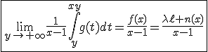 \fbox{\lim_{y\to+\infty}\frac{1}{x-1}\int_{y}^{xy}g(t)dt=\frac{f(x)}{x-1}=\frac{\lambda\ell n(x)}{x-1}}