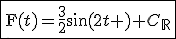 \fbox{\mathrm{F}(t)=\frac{3}{2}\sin(2t+\frac{\mathrm{\pi}}{8})+C_{\mathbb{R}}}