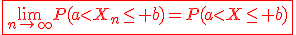 \fbox{\red\lim_{n\rightar\infty}P(a<X_n\le b)=P(a<X\le b)}