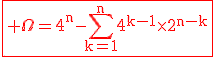 \fbox{\red\rm \Omega=4^n-\Bigsum_{k=1}^{n}4^{k-1}\time2^{n-k}}
