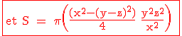 \fbox{\red\rm et S = \pi \(\fr{(x^2-(y-z)^2)}{4}+\fr{y^2z^2}{x^2}\) }