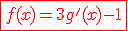 \fbox{\red{3$f(x)=3g'(x)-1}}