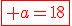 \fbox{\red a=18}