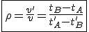 \fbox{\rho=\frac{v'}{v}=\frac{t_B-t_A}{t'_A-t'_B}}