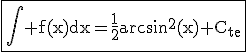 \fbox{\rm\Bigint f(x)dx=\frac{1}{2}arcsin^{2}(x)+C_{te}}