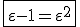 \fbox{\varepsilon-1=\varepsilon^2}