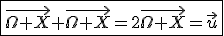 \fbox{\vec{\Omega X}+\vec{\Omega X}=2\vec{\Omega X}=\vec{u}}