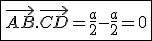 \fbox{\vec{AB}.\vec{CD}=\frac{a}{2}-\frac{a}{2}=0}