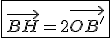 \fbox{\vec{BH} = 2\vec{OB'}}