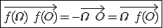 \fbox{\vec{f(\Omega)\hspace{5}f(O)}=-\vec{\Omega\hspace{5}O}=\vec{\Omega\hspace{5}f(O)}}