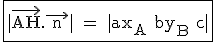 \fbox{|\tex \vec{AH}.\vec{ n }| = |ax_A+by_B+c|}