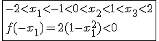 \fbox{-2<x_1<-1<0<x_2<1<x_3<2\\f(-x_1)=2(1-x_1^2)<0}