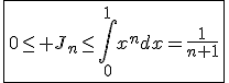 \fbox{0\le J_n\le\int_{0}^{1}x^ndx=\frac{1}{n+1}}