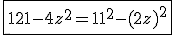\fbox{121-4z^2=11^2-(2z)^2