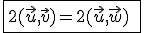 \fbox{2(\vec{u},\vec{v})=2(\vec{u},\vec{w})\;\;[2\pi]\Longleftrightarrow \vec{v}\,\text{et}\,\vec{w}\,\text{colineaires}}