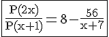 \fbox{4$\rm\frac{P(2x)}{P(x+1)}=8-\frac{56}{x+7}}