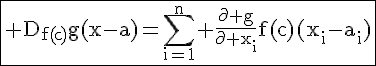 \fbox{4$\rm D_{f(c)}g(x-a)=\sum_{i=1}^n \frac{\partial g}{\partial x_i}f(c)(x_i-a_i)}
