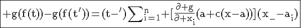 \fbox{4$\rm g(f(t))-g(f(t^'))=(t-t^')\sum_{i=1}^n [\frac{\partial g}{\partial x_i}(a+c(x-a))](x_i-a_i)}