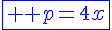 \fbox{4$ \blue p=4x}