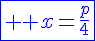 \fbox{4$ \blue x=\frac{p}{4}}