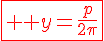 \fbox{4$ \red y=\frac{p}{2\pi}}