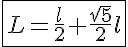 \fbox{5$L=\frac{l}{2}+\frac{\sqrt{5}}{2}l}