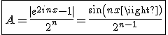 \fbox{A=\frac{|e^{2inx}-1|}{2^n}=\frac{sin(nx)}{2^{n-1}}}