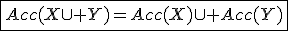 \fbox{Acc(X\cup Y)=Acc(X)\cup Acc(Y)}