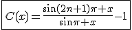 \fbox{C(x)=\frac{\sin(2n+1)\pi x}{\sin\pi x}-1}