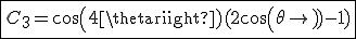 \fbox{C_3=cos(4\theta)(2cos(\theta)-1)}