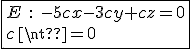 \fbox{E\hspace{5}{:}\hspace{5}-5cx-3cy+cz=0\\c\neq0}