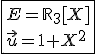 \fbox{E=\mathbb{R}_3[X]\\\vec{u}=1+X^2}