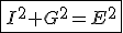 \fbox{I^2+G^2=E^2}