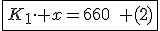 \fbox{K_1\cdot x=660\quad (2)}